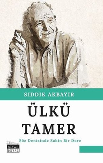 Ülkü Tamer - Söz Denizinde Sakin Bir Dere Sıddık Akbayır Siyah-Beyaz
