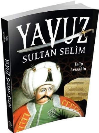 Yavuz Sultan Selim Talip Arışahin Mihrabad Yayınları