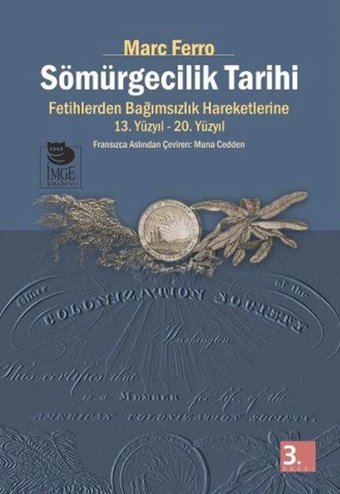 Sömürgecilik Tarihifetihlerden Bağımsızlık Hareketlerine 13. Yüzyıl - 20. Yüzyıl Marc Ferro İmge Kitabevi