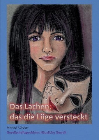 Das Lachen, Das Die Lüge Verstecktgesellschaftsproblemhusliche Gewalt Gruber, Michael F. Bod - Books On Demand