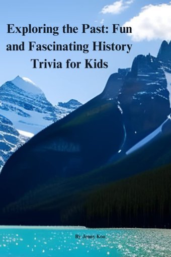 Exploring The Pastfun And Fascinating History Trivia For Kidsa Fun And Educational Way For Kids To Learn About History Koo, Jenny Independently Publıshed