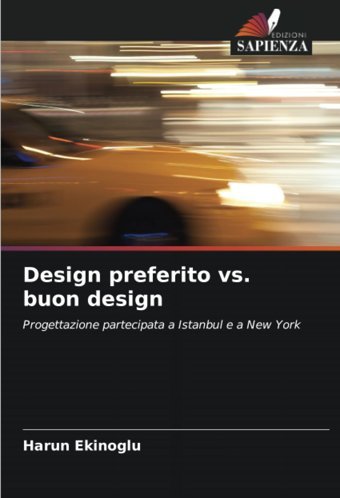Design Preferito Vs. Buon Designprogettazione Partecipata A Istanbul E A New York Ekinoglu, Harun Edizioni Sapienza