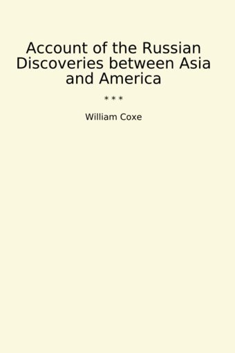 Account Of The Russian Discoveries Between Asia And America (Classic Books) William Coxe Lettel Books