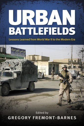 Urban Battlefieldslessons Learned From World War Iı To The Modern Era Naval Institute Press