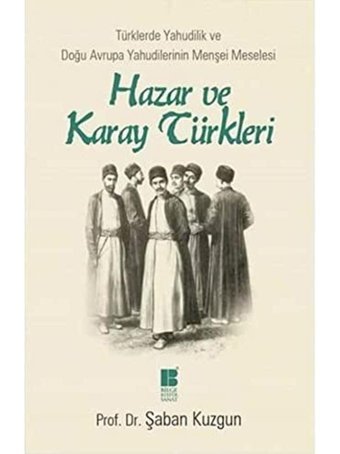Hazar Ve Karay Türkleritürklerde Yahudilik Ve Doğu Avrupa YahudilerinIn Menşei Meselesi Şaban Kuzgun Bilge Kültür Sanat