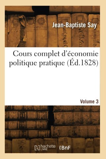 Cours Complet D'Conomie Politique Pratique (D.1828) Say, Jean-Baptiste Hachette Livre Bnf