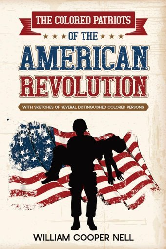 The Colored Patriots Of The American Revolutionwith Sketches Of Several Distinguished Colored Persons Nell, William Cooper Cedar Lake Classics