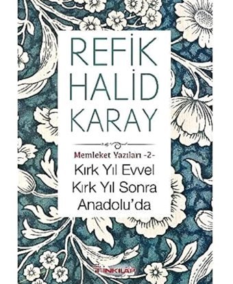 Kırk Yıl Evvel Kırk Yıl Sonra Anadolu'Damemleket Yazıları - 2 Refik Halid Karay İnkılap Kitabevi