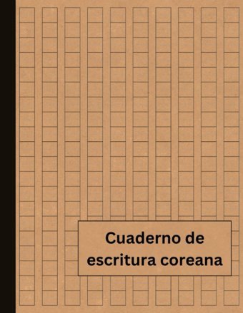 Cuaderno De Escritura Coreanalibro De Escritura Coreana - FormacIn A La Escritura Coreana - Hangueul - Papel Wongogi - 100 Pginas (Spanish Edition) Editions, Ancestrale Independently Publıshed