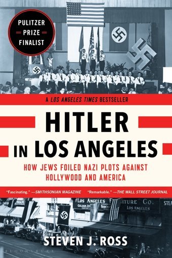 Hitler In Los Angeleshow Jews Foiled Nazi Plots Against Hollywood And America Ross, Steven J. Bloomsbury