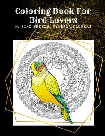 Coloring Book For Bird Lovers50 Bird Breeds, 8.5 * 11 İnches, Mandala, Flowers And So More For Coloring Adults, Mom, Dad, Boy, Girl Nouri, Zahra Independently Publıshed