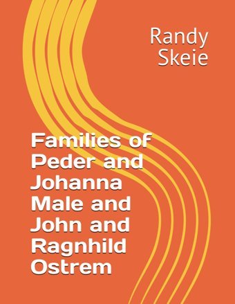 Families Of Peder And Johanna Male And John And Ragnhild Ostrem Skeie, Randy Independently Publıshed