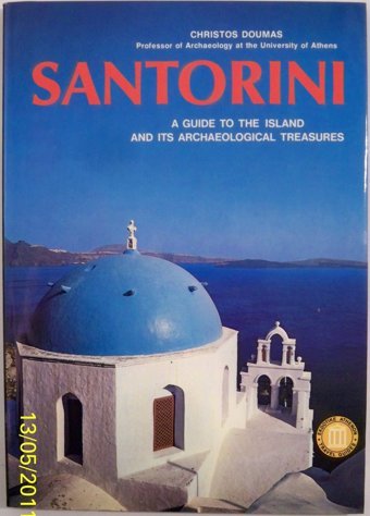 Santorinia Guide To The Island And İts Archaeological Treasures (Ekdotike Athenon Travel Guides) Doumas, Christos Ekdotike Athenon