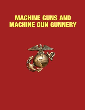Machine Guns And Machine Gun Gunnerymctp 3-01C 9 September 2022 U.S.Marine Corps Independently Publıshed