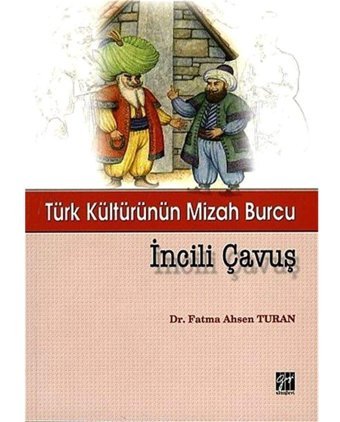 Türk Kültürünün Mizah Burcu İncili Çavuştürk Kültürünün Mizah Burcu Fatma Ahsen Turan Gazi Kitabevi - Sınav Kitapları