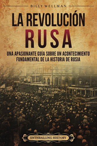 La RevolucIn Rusauna Apasionante Gua Sobre Un Acontecimiento Fundamental De La Historia De Rusia (Europa Oriental) Wellman, Billy Billy Wellman