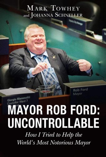Mayor Rob Forduncontrollablehow I Tried To Help The World'S Most Notorious Mayor Towhey, Mark Skyhorse Publishing