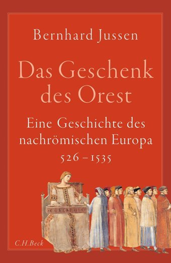 Das Geschenk Des Oresteine Geschichte Des Nachrömischen Europa 5261535 Jussen, Bernhard C.H. Beck