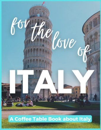 For The Love Of Italy - A Coffee Table Book About Italy Fletcher, David Independently Publıshed