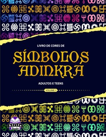 Lıvro De Cores De Smbolos Adınkra Para Adultos E Teens, Volume 1Padres Sem Costura Para Alvio Do Estresse E Relaxaço (Portuguese Edition) Manu, Edward Afrifa Independently Publıshed