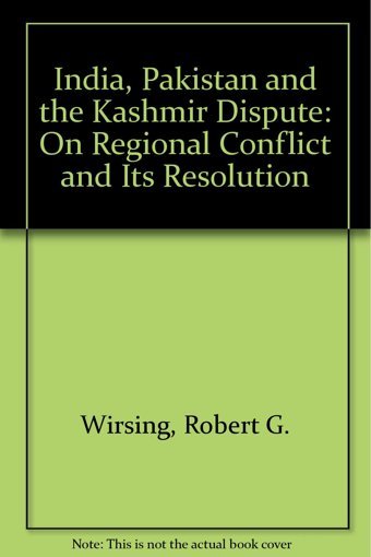 India, Pakistan And The Kashmir Disputeon Regional Conflict And Its Resolution Wirsing, Robert G. Palgrave Macmillan