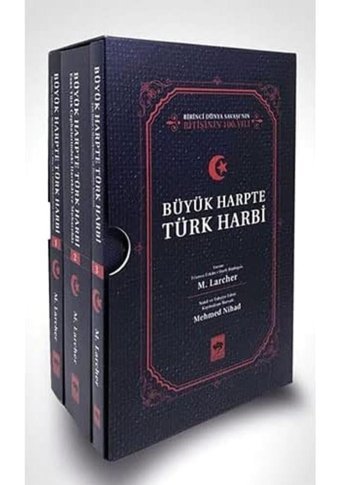 Büyük Harpte Türk Harbi Seribirinci Dünya Savaşı'Nın BitişinIn 100. Yılı M. Larcher Ötüken Neşriyat
