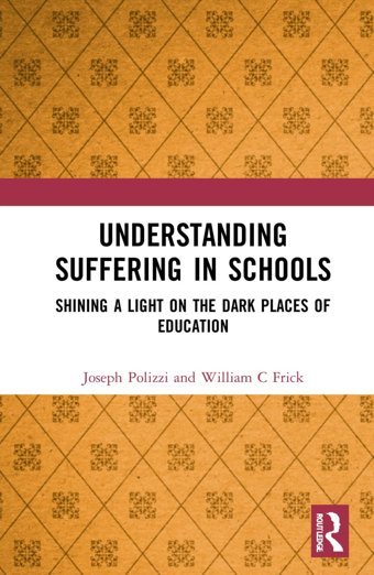 Understanding Suffering In Schoolsshining A Light On The Dark Places Of Education Polizzi, Joseph Routledge