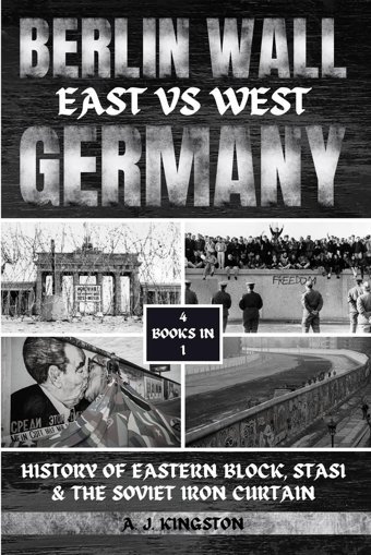 BerlIn Wallhistory Of Eastern Block, Stasi & The Soviet Iron CurtaIn Kingston, A. J. Pastor Publishing Ltd
