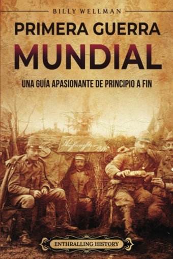 Primera Guerra Mundialuna Gua Apasionante De Principio A FIn (Historia Militar) Wellman, Billy Billy Wellman