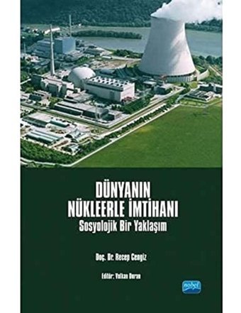 Dünyanın Nükleerle İmtihanısosyolojik Bir Yaklaşım Recep Cengiz Nobel Akademik Yayıncılık