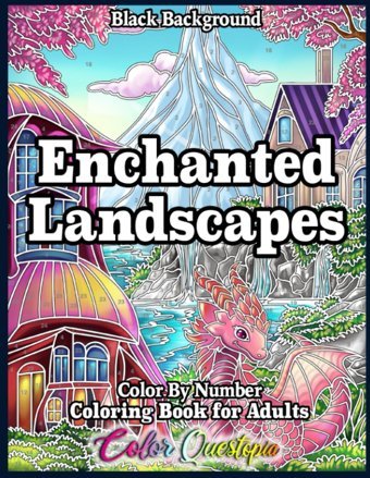 Enchanted Landscapes Color By Number Coloring Book For Adults Black Backgroundnumbered Designs, Imaginary Realms & Whimsical Worlds (Color By Number For Adults) Color Questopia Independently Publıshed
