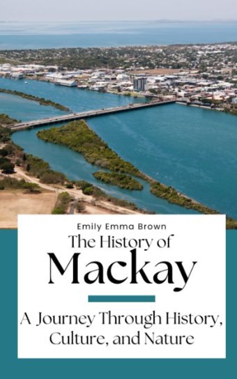 The History Of Mackaya Journey Through History, Culture, And Nature Brown, Emily Emma Independently Publıshed