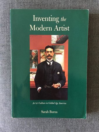 Inventing The Modern Artistart And Culture In Gilded Age America Burns, Sarah Yale University Press