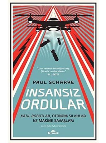 İnsansız Ordularkatil Robotlar, Otonom Silahlar Ve Makine Savaşları Paul Scharre Kronik Kitap