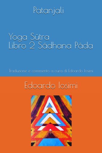Yoga Stra Libro 2 Sdhana Pdatraduzione E Commento A Cura Di Edoardo Iosimi Iosimi, Edoardo Independently Publıshed