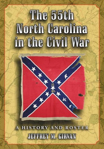 The 55Th North Carolina In The Civil Wara History And Roster Girvan, Jeffrey M. Mcfarland
