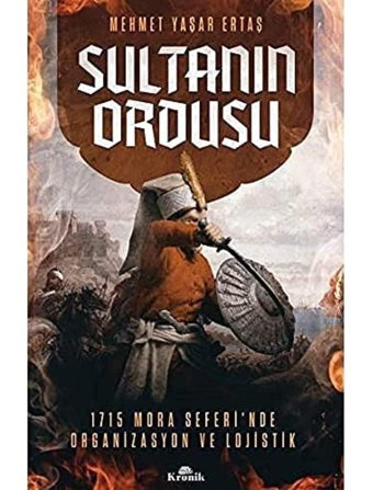 Sultanın Ordusu1715 Mora Seferi'Nde Organizasyon Ve Lojistik Mehmet Yaşar Ertaş Kronik Kitap