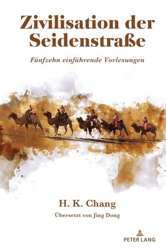 Zivilisation Der Seidenstraefünfzehn Einführende Vorlesungen Chang, Hsin-Kang Peter Lang Ag
