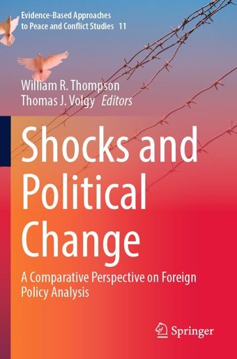 Shocks And Political Changea Comparative Perspective On Foreign Policy Analysis (Evidence-Based Approaches To Peace And Conflict Studies, 11, Band 11) Springer