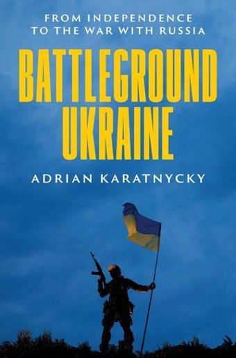 Battleground Ukrainefrom Independence To The War With Russia Karatnycky, Adrian Yale University Press
