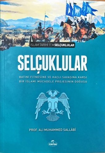 Selçuklular Batıni Fitnesine Ve Haçlı Savaşına Karşı Bir İslami Mücadele ProjesinIn Doğuşu Ali Muhammed Sallabi Ravza Yayınları