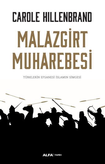 Malazgirt MuharebesitürklerIn Efsanesi İslamın Simgesi Carole Hillenbrand Alfa Yayınları