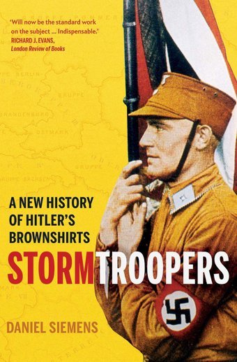 Stormtroopersa New History Of Hitler'S Brownshirts Siemens, Daniel Yale University Press