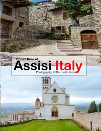 Assisi, Italydiscovering The Spiritual Heart Of Italy, Exploring The Charms Of Assisi Gour, Bara Independently Publıshed
