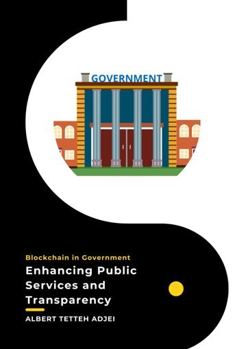 BlockchaIn In Governmentenhancing Public Services And Transparencyrevolutionizing Governance, Albert Tetteh Independently Publıshed