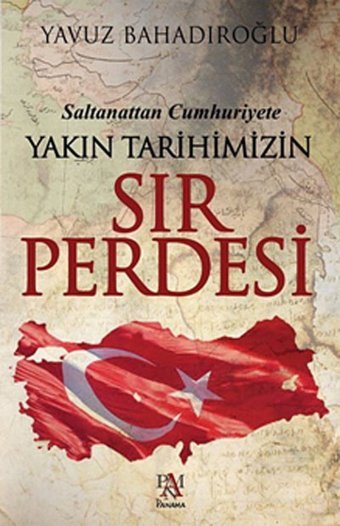 Saltanattan Cumhuriyete Yakın Tarihimizin Sır Perdesi Yavuz Bahadıroğlu Panama Yayıncılık