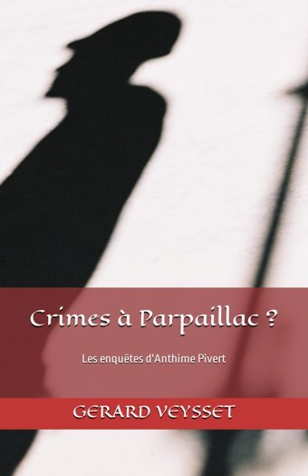 Crimes Parpaillac ?Les Enqutes D'Anthime Pivert Veysset, Gerard Independently Publıshed