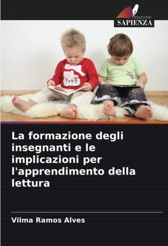 La Formazione Degli İnsegnanti E Le İmplicazioni Per L'Apprendimento Della Lettura Ramos Alves, Vilma Edizioni Sapienza