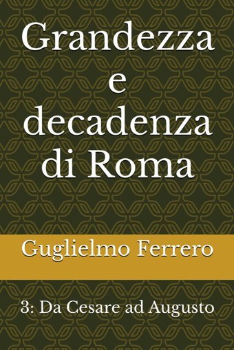 Grandezza E Decadenza Di Roma3Da Cesare Ad Augusto Ferrero, Guglielmo Independently Publıshed