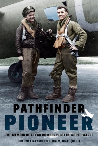 Pathfinder Pioneerthe Memoir Of A Lead Bomber Pilot In World War Iı Brim, Raymond E. Casemate